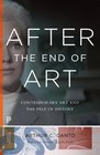 After the End of Art Contemporary Art and the Pale of History