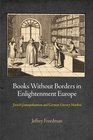 Books Without Borders in Enlightenment Europe French Cosmopolitanism and German Literary Markets