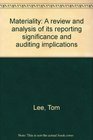 Materiality A review and analysis of its reporting significance and auditing implications