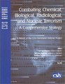 Combating Chemical Biological Radiological and Nuclear Terrorism A Comprehensive Strategy  A Report of the Csis Homeland Defense Project