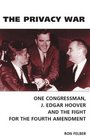 The Privacy War One Congressman J Edgar Hoover and the Fight for the Fourth Amendment