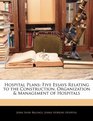 Hospital Plans Five Essays Relating to the Construction Organization  Management of Hospitals