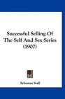 Successful Selling Of The Self And Sex Series