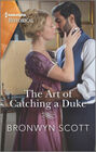 The Art of Catching a Duke (Harlequin Historical, No 1725)