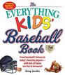 The Everything Kids' Baseball Book: From Baseball's History to Today's Favorite Players--With Lots of Home Run Fun in Between!