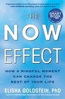 The Now Effect How a Mindful Moment Can Change the Rest of Your Life