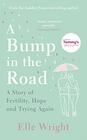 A Bump in the Road A Story of Fertility Hope and Trying Again