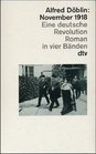 November 1918 Eine deutsche Revolution Roman in vier Banden