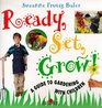 Ready Set Grow A Guide to Gardening With Children