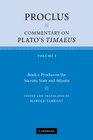 Proclus Commentary on Plato's Timaeus Volume 1 Book 1 Proclus on the Socratic State and Atlantis