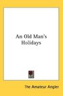 An Old Man's Holidays