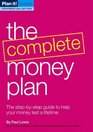The Complete Money Plan A Stepbystep Guide to Help Your Money Last a Lifetime
