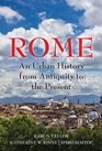 Rome An Urban History from Antiquity to the Present