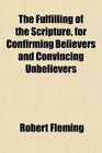 The Fulfilling of the Scripture for Confirming Believers and Convincing Unbelievers