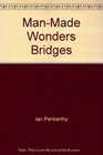 ManMade Wonders Bridges