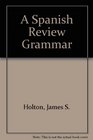 A Spanish Review Grammar Theory and Practice