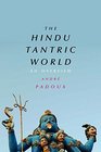 The Hindu Tantric World An Overview