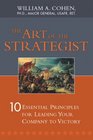The Art of the Strategist 10 Essential Principles for Leading Your Company to Victory