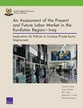 An Assessment of the Present and Future Labor Market in the Kurdistan Region  Iraq Implications for Policies to Increase PrivateSector Employment