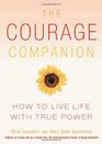 The Courage Companion How to Live Life with True Power