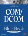 COM/DCOM Blue Book The Essential Learning Guide for ComponentOriented Application Development for Windows