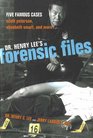 Dr Henry Lee's Forensic Files Five Famous Cases