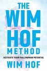 The Wim Hof Method Activate Your Full Human Potential