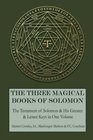 The Three Magical Books of Solomon The Greater and Lesser Keys  The Testament of Solomon