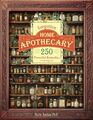 Forgotten Home Apothecary : 250 Powerful Remedies at Your Fingertips