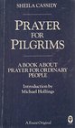 PRAYER FOR PILGRIMS A BOOK ABOUT PRAYER FOR ORDINARY PEOPLE
