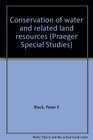 Conservation of water and related land resources