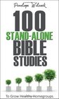 100 StandAlone Bible Studies To Grow Healthy Homegroups