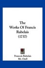 The Works Of Francis Rabelais