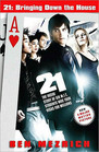 21 Bringing Down the House  Movie TieIn The Inside Story of Six MIT Students Who Took Vegas for Millions