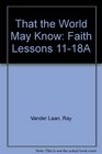 That the World May Know Faith Lessons 1118A