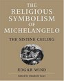 The Religious Symbolism of Michelangelo The Sistine Ceiling