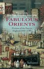 Fabulous Orients Fictions of the East in England 16621785