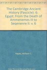 The Cambridge Ancient History   6 Egypt From the Death of Ammenemes III to Seqenenre II