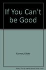 If You Can't be Good