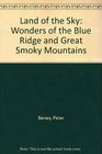 Land of the Sky Wonders of the Blue Ridge and Great Smoky Mountains