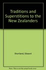 Traditions and Superstitions to the New Zealanders