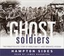 Ghost Soldiers  The Forgotten Epic Story of World War II's Most Dramatic Mission
