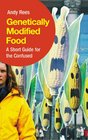 Genetically Modified Food A Short Guide for the Confused