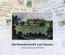 Northumberland's Lost Houses A Picture Postcard History