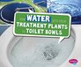 How Water Gets from Treatment Plants to Toilet Bowls (Here to There)
