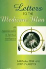 Letters to the Medicine Man An Apprenticeship in Spiritual Intelligence