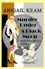 Murder Under A Black Moon A 1930s Mona Moon Historical Cozy Mystery