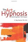 The Art of Hypnosis: Mastering Basic Techniques