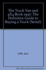 The Truck Van and 4X4 Book 1997 The Definitive Guide to Buying a Truck