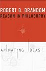 Reason in Philosophy Animating Ideas
